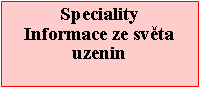 Textov pole: SpecialityInformace ze svta uzenin